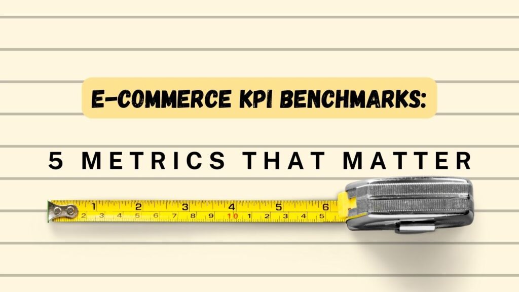 E-commerce KPI benchmarks and important business metrics
