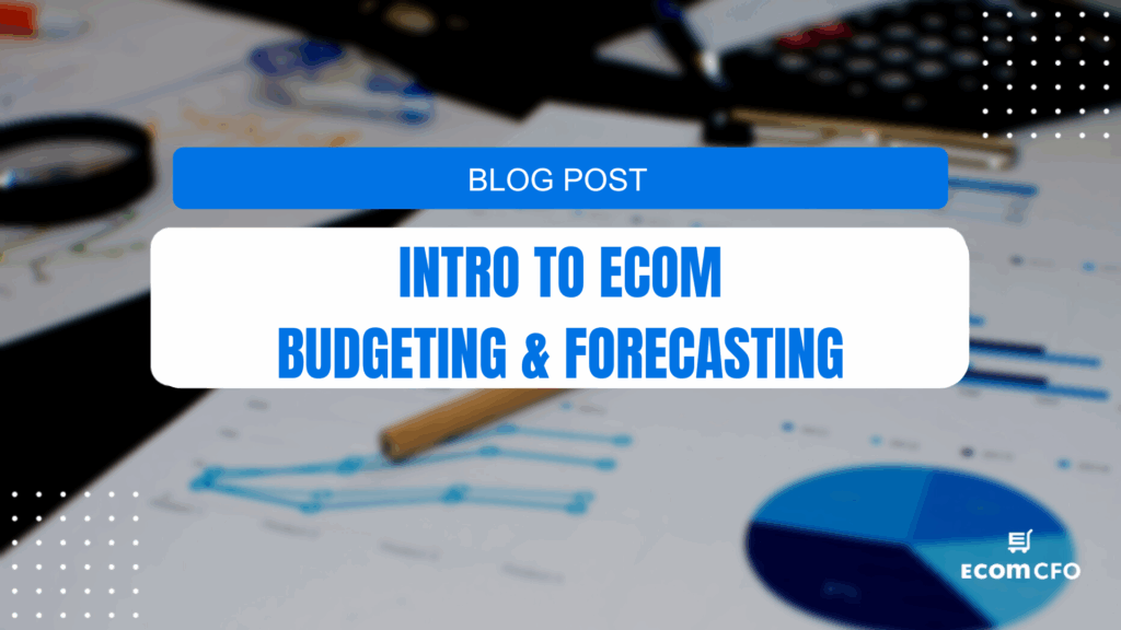 Ecommerce budgeting and forecasting blog introduction.