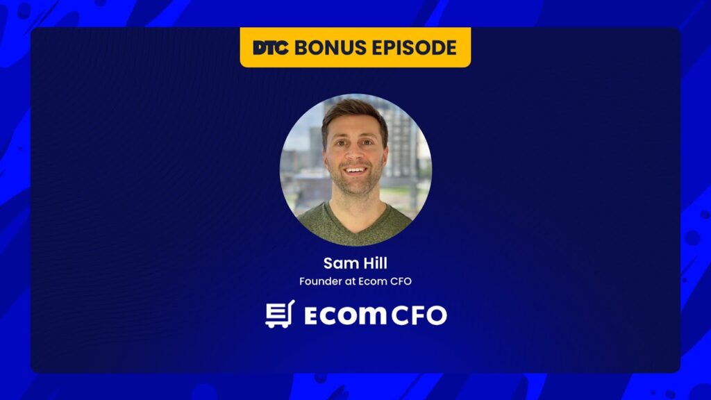 DTC Bonus Episode featuring Ecom CFO founder.