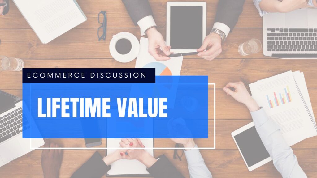 Ecommerce meeting about lifetime value on wooden table